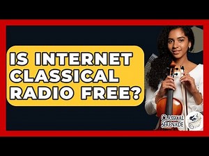 Is Internet Classical Radio Free? - Classical Serenade