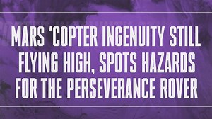 Mars 'Copter Ingenuity Still Flying High, Spots Hazards for the Perseverance Rover