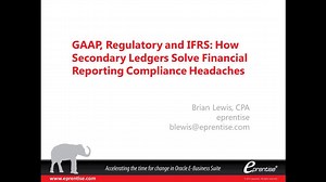 GAAP, Regulatory, and IFRS: How Secondary Ledgers Solve Financial Reporting Compliance Headaches