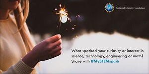 Tell us about the spark that launched your STEM journey with #MySTEMspark