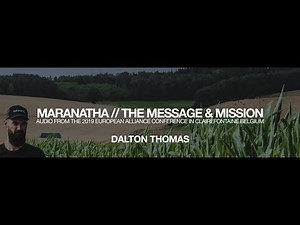 Maranatha // The Message & Mission (Dalton Thomas)