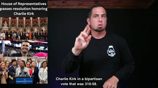 House of Representatives passes resolution honoring Charlie Kirk ***This is one of the topics we covered in today's Top Stories on "The Daily Moth" app/website. Subscribe at $3.99 a month to get all of our content, which includes Deaf News videos and more ASL videos! Support ASL journalism. Find us on the App Store / Google Play or at www.members.dailymoth.com Other topics covered today: Trump says progress made on TikTok deal with China; Human remains of Travis Decker possibly found; Judge stri