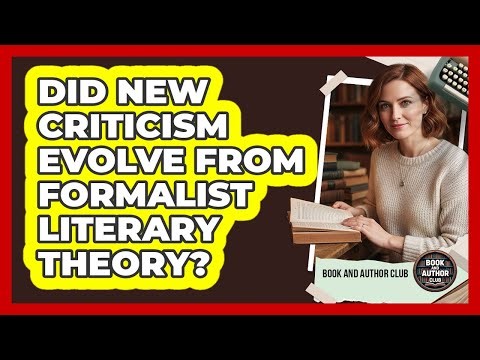 Did New Criticism Evolve From Formalist Literary Theory?