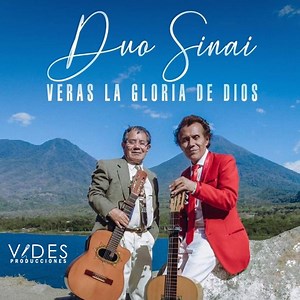 Veras la Gloria de Dios - Duo Sinai: Song Lyrics, Music Videos & Concerts