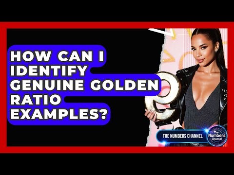 How Can I Identify Genuine Golden Ratio Examples? - The Numbers Channel