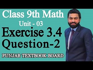 Class 9th Math Unit-3-Exercise 3.4 Question 2 -9th Maths E.X 3.4 Q2-PTB-lecture by SIR MUSHAHID ALI