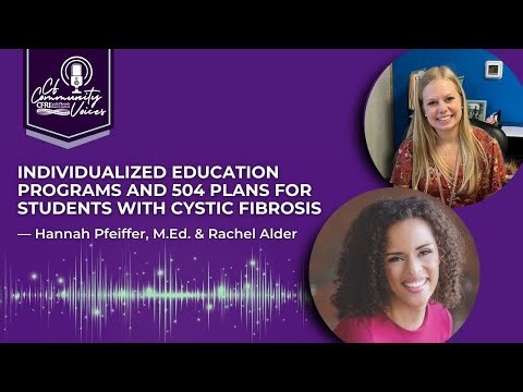 IEP & 504 Plans for Students with Cystic Fibrosis — Hannah Pfeiffer, M.Ed. & Rachel Alder