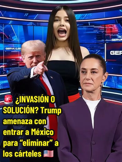 ¿Intervención militar de Trump en México?