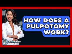 How Does A Pulpotomy Work? - The Pro Dentist