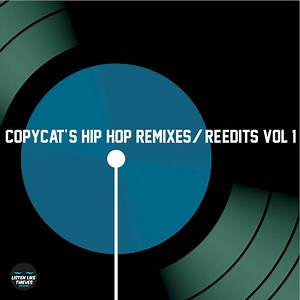 Copycat - Copycat's Hip Hop Remixes & Re​-​edits Vol 1