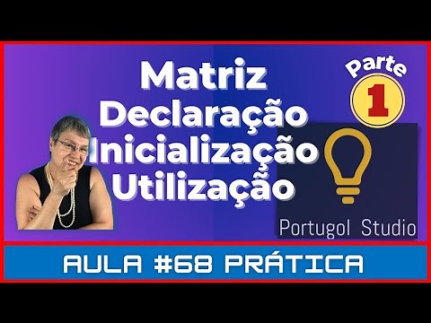 Aula #68 Prática – Como declarar, inicializar e usar Matriz no Portugol Studio – Parte 1