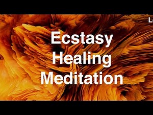 Heal with Ecstasy Guided Meditation