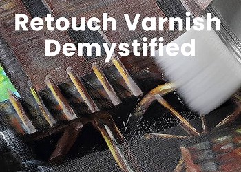 Retouch Varnish Demystified: Essential Tips and Techniques | Jerry's Artarama