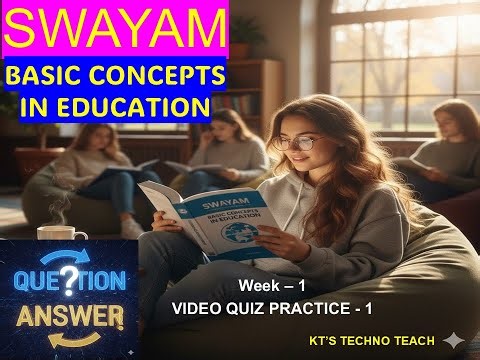SWAYAM: Basic Concepts in Education/Week-1/Q's & Answers #KT