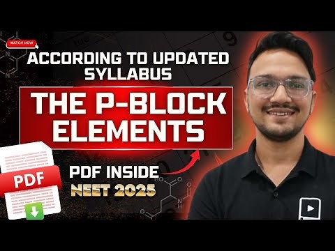 The p-Block Elements | According to Updated Syllabus | NEET Chemistry | NEET 2025