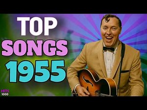 Top Songs of 1955 - Hits of 1955