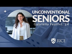 Unconventional Students at Rice: Gabriella Feuillet embraces global architecture and experience