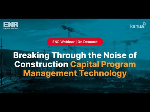 Breaking Through the Noise of Construction Capital Program Technology | Kahua Webinar