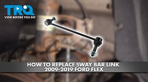 How to Replace Front Sway Bar Link 2009-2019 Ford Flex