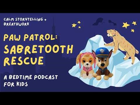 Paw Patrol Bedtime Story for Kids (Ages 3-9) | Calm Sleep Story | Paw Patrol & the Sabretooth Rescue