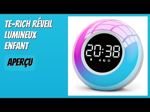 AVIS (2025) : Te-Rich Réveil Lumineux Enfant. DÉTAILS