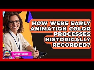 How Were Early Animation Color Processes Historically Recorded? - Cartoon Fan Club