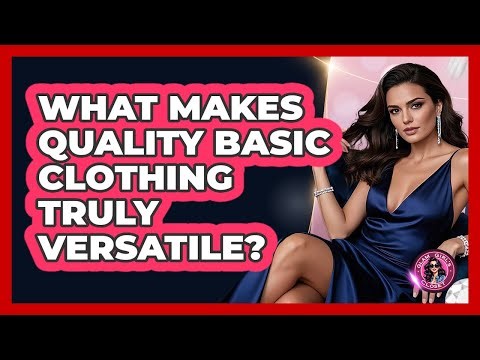 What Makes Quality Basic Clothing Truly Versatile? - Glam Girl's Closet