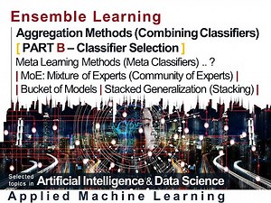 Ensemble Learning: Aggregation Methods [ PART B ] Classifier Selection | Meta Learning / Classifiers