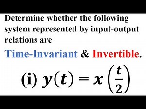 Q3.b. Whether the system is Time Invariant & Invertible? | Part 1