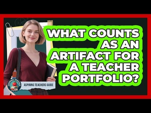 What Counts As An Artifact For A Teacher Portfolio? - Aspiring Teacher Guide