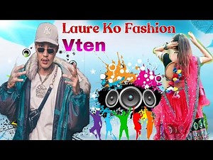 VTEN_Laure_Ko_Fashion_Remix| Vten New Song 2082| Vten Laure Ko Fashion| New Nepali Dj Songs 2082