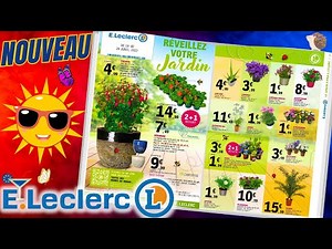 catalogue LECLERC du 19 au 29 avril 2023 😍 Réveillez votre jardin - pub FRANCE