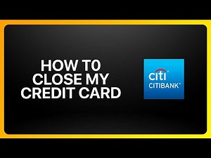 How To Close My Citibank Credit Card Tutorial
