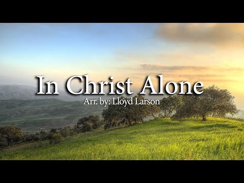 In Christ Alone | Arr. by: Lloyd Larson | Piano Accompaniment