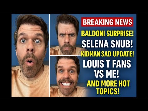 Justin Baldoni EMERGENCY! Selena Gomez Feud! Nicole Kidman Confession! Louis Tomlinson Fans Attack!