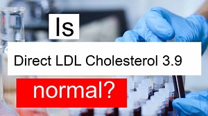 Is Serum LDL cholesterol 3.9 high, normal or dangerous? What does Serum LDL cholesterol level 3.9 mean?