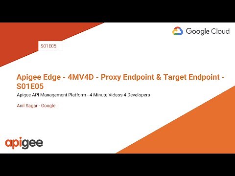 Apigee - 4MV4D - Proxy Endpoint & Target Endpoint - S01E05