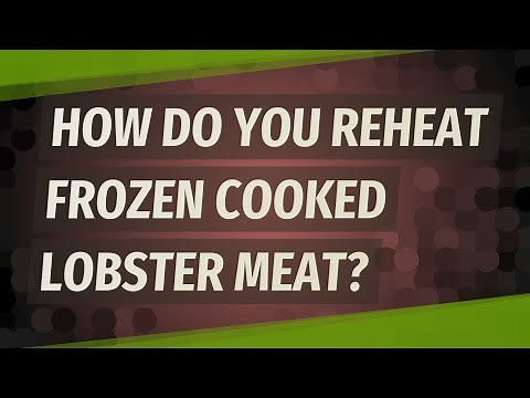 How do you reheat frozen cooked lobster meat?