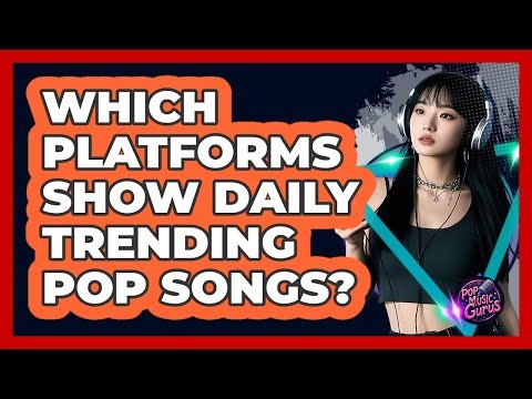 Which Platforms Show Daily Trending Pop Songs?