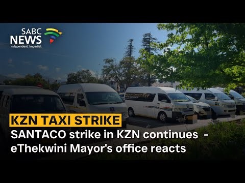 SANTACO strike in KZN continues - eThekwini Mayor's office reacts