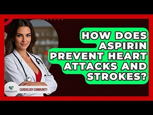 How Does Aspirin Prevent Heart Attacks And Strokes? - Cardiology Community