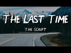 The Script - The Last Time (Lyrics) | Emotional Pop Rock Ballad