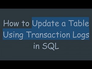 How to Update a Table Using Transaction Logs in SQL