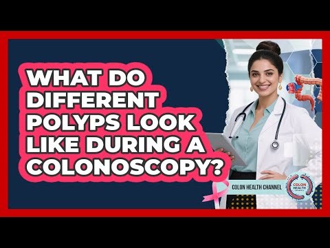 What Do Different Polyps Look Like During A Colonoscopy? - Colon Health Channel