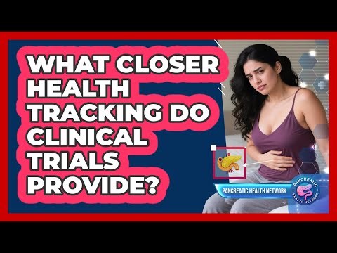 What Closer Health Tracking Do Clinical Trials Provide?