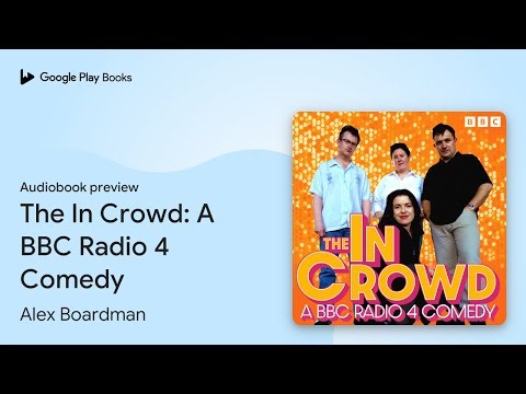 The In Crowd: A BBC Radio 4 Comedy by Alex Boardman · Audiobook preview