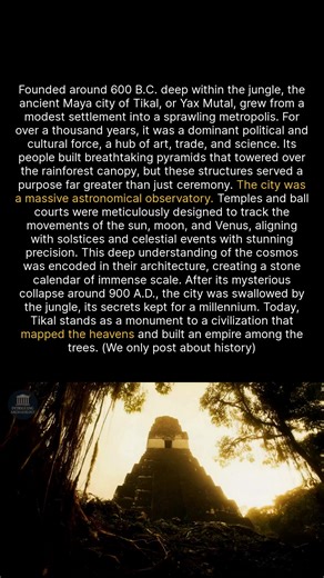 The Maya designed the city of Tikal as a giant stone calendar to map the movements of the stars. #history #archaeology #ancienthistory #maya | Intriguing Archaeology