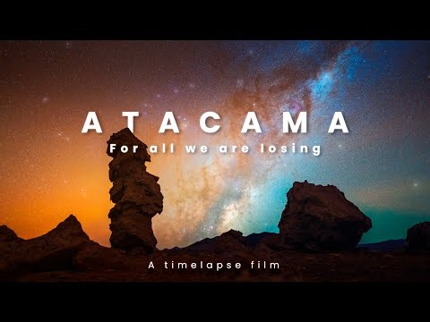 For all we are losing | ATACAMA DESERT | A 4K TIMELAPSE film