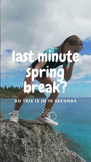 Last Minute Spring Break Ideas