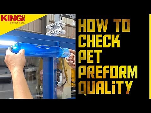 4 Essential Tips to Check PET Preform Quality - KING'S Solution